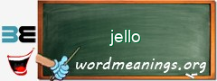 WordMeaning blackboard for jello